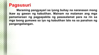 Pagsusuri 
Maraming pangyayari sa iyong buhay na naranasan mong 
ikaw ay gawan ng kabutihan. Mainam na malaman ang mga 
pamamaraan ng pagpapakita ng pasasalamat para na rin sa 
mga taong gumawa sa iyo ng kabutihan lalo na sa panahon ng 
pangangailangan. 
 