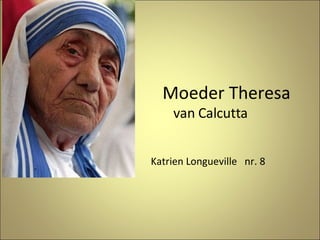 Moeder Theresa  van Calcutta Katrien Longueville  nr. 8 