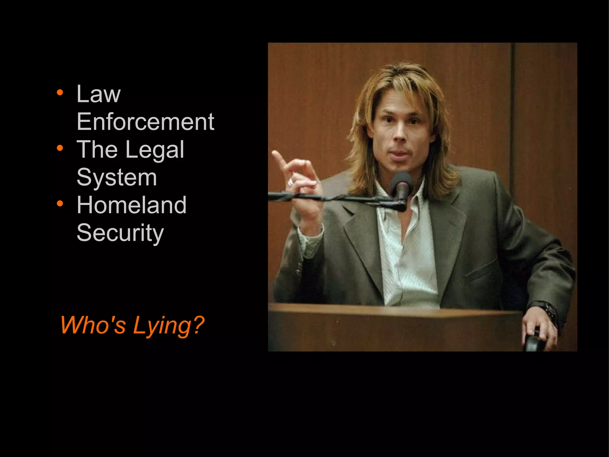 Law Enforcement The Legal System  Homeland Security    Who's Lying?  