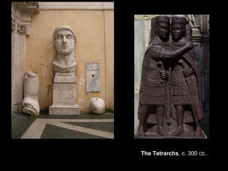 The Tetrarchs. c. 300 CE.

 