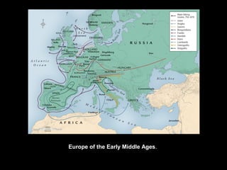 Europe of the Early Middle Ages.

 