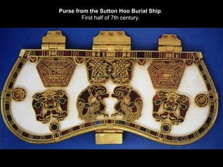 Purse from the Sutton Hoo Burial Ship.
First half of 7th century.

 