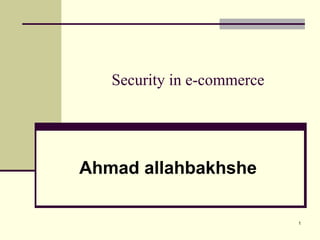 Security in e-commerce Ahmad allahbakhshe 