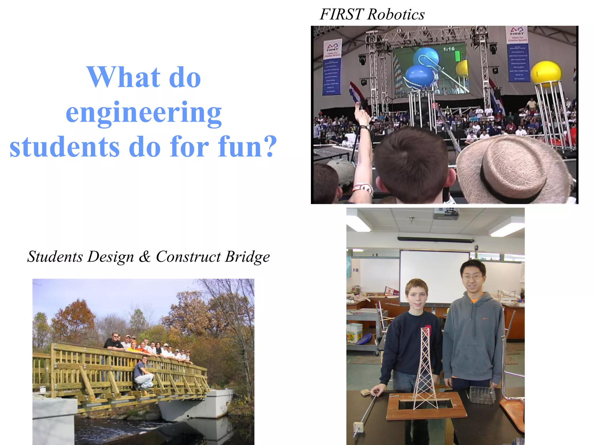 What do engineering students do for fun? FIRST Robotics Students Design & Construct Bridge  