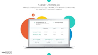 P a g e 25Content Optimization
With Sherpa Content Optimization, our customers such as Chillr, Grofers, Mental Floss, and Matahari Mall
have seen at least 20% improvement in engagement.
 