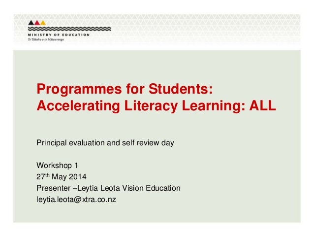 Programmes for Students:
Accelerating Literacy Learning: ALL
Principal evaluation and self review day
Workshop 1
27th May ...