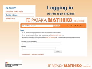 Logging in Use the login provided 