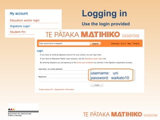 Logging in Use the login provided username:   uni password:  waikato10 