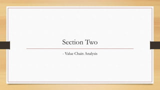 Section Two
- Value Chain Analysis
 