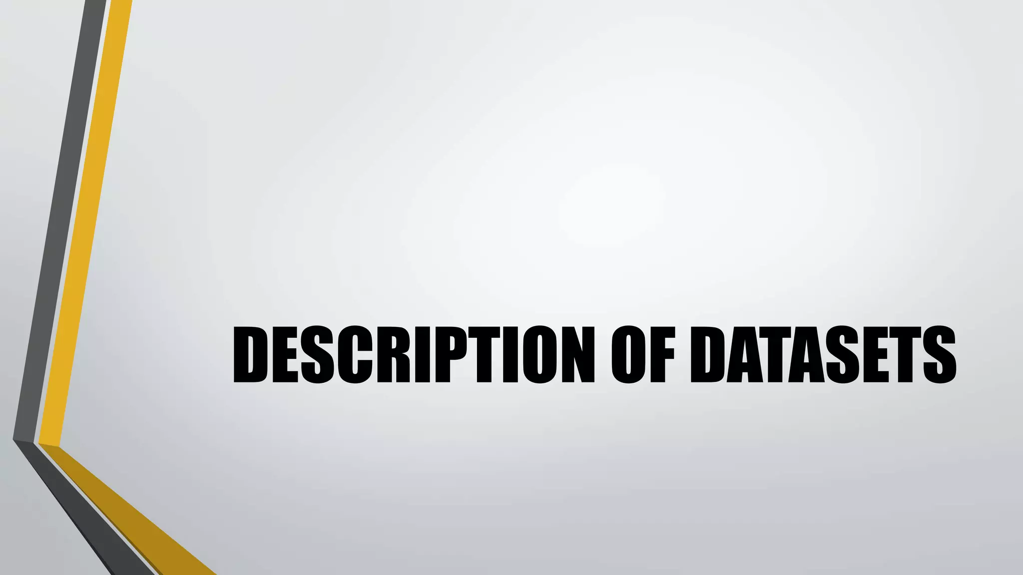 DESCRIPTION OF DATASETS 
 