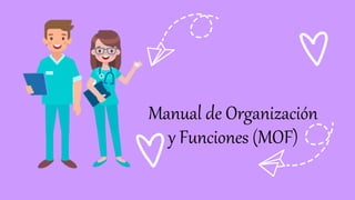 Manual de Organización
y Funciones (MOF)
 
