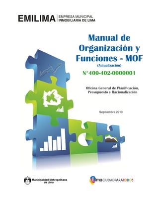 Manual de
Organización y
Funciones - MOF
(Actualización)
N°400-402-0000001
Septiembre 2013
Oficina General de Planificación,
Presupuesto y Racionalización
 