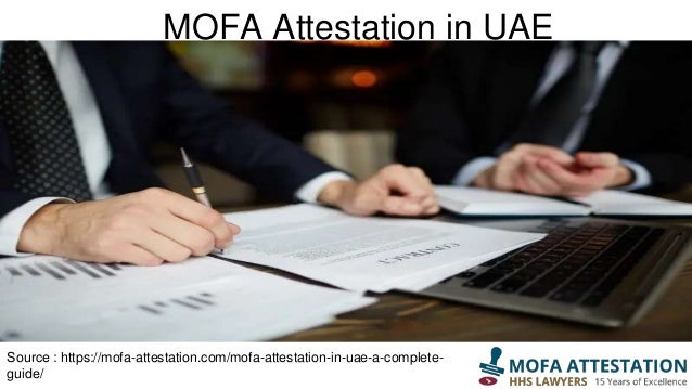 MOFA Attestation in UAE
Source : https://mofa-attestation.com/mofa-attestation-in-uae-a-complete-
guide/
 