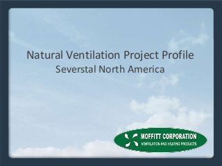Natural Ventilation Project Profile
Severstal North America
 