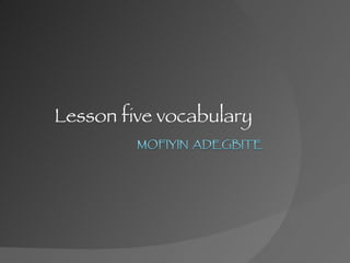 Lesson five vocabulary 
