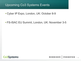32 
Upcoming Co3 Systems Events 
•Cyber IP Expo, London, UK: October 8-9 
•FS-ISAC EU Summit, London, UK: November 3-5  