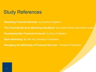 3
MoFP for
TKW’s
3
Study References
“Marketing Financial Services” by Hooman Estelami
“The Financial Services Marketing Ha...