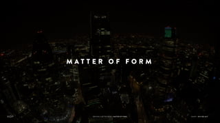 M A T T E R O F F O R M
WRITING A BETTER BRIEF • MATTER OF FORM ANANT • 8TH FEB 2017
 