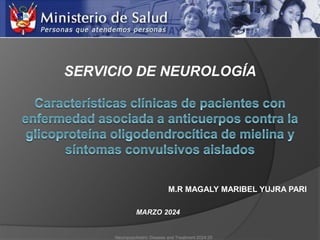 SERVICIO DE NEUROLOGÍA
MARZO 2024
M.R MAGALY MARIBEL YUJRA PARI
Neuropsychiatric Disease and Treatment 2024:20
 