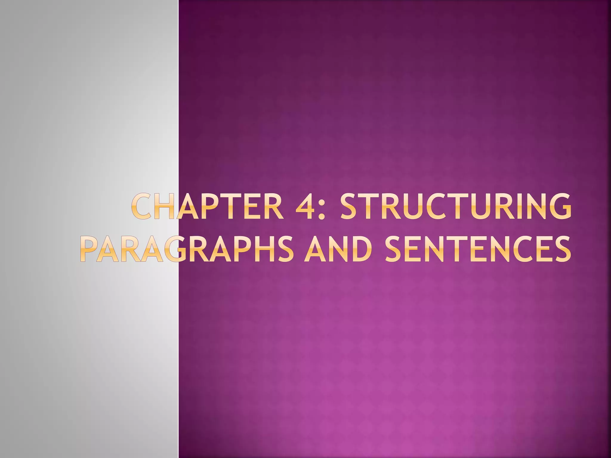 Chapter 4 Structuring Paragraph and Sentences | PPTX