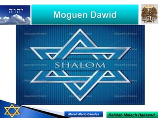 Kehilah Melech HakavodMoreh Mario Canales
 