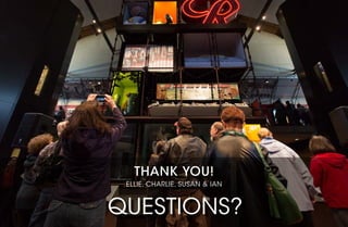 Thank you!
 Ellie, Charlie, Susan & Ian



Questions?
 