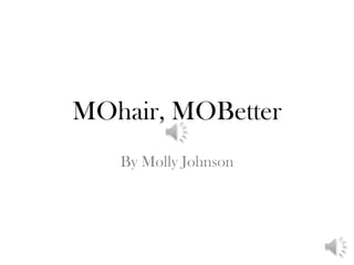MOhair, MOBetter
By Molly Johnson
 