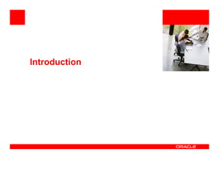 <Insert Picture Here>



Introduction
 