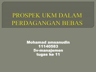 Mohamad amsanudin
11140583
5v-manajemen
tugas ke 11
 