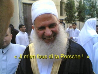 « Ji m'en fous di ta Porsche ! »
 