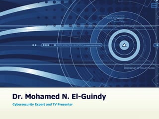 Dr. Mohamed N. El-Guindy
Cybersecurity Expert and TV Presenter
 