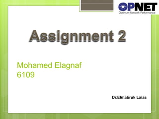 Mohamed Elagnaf
6109
Dr.Elmabruk Laias
 