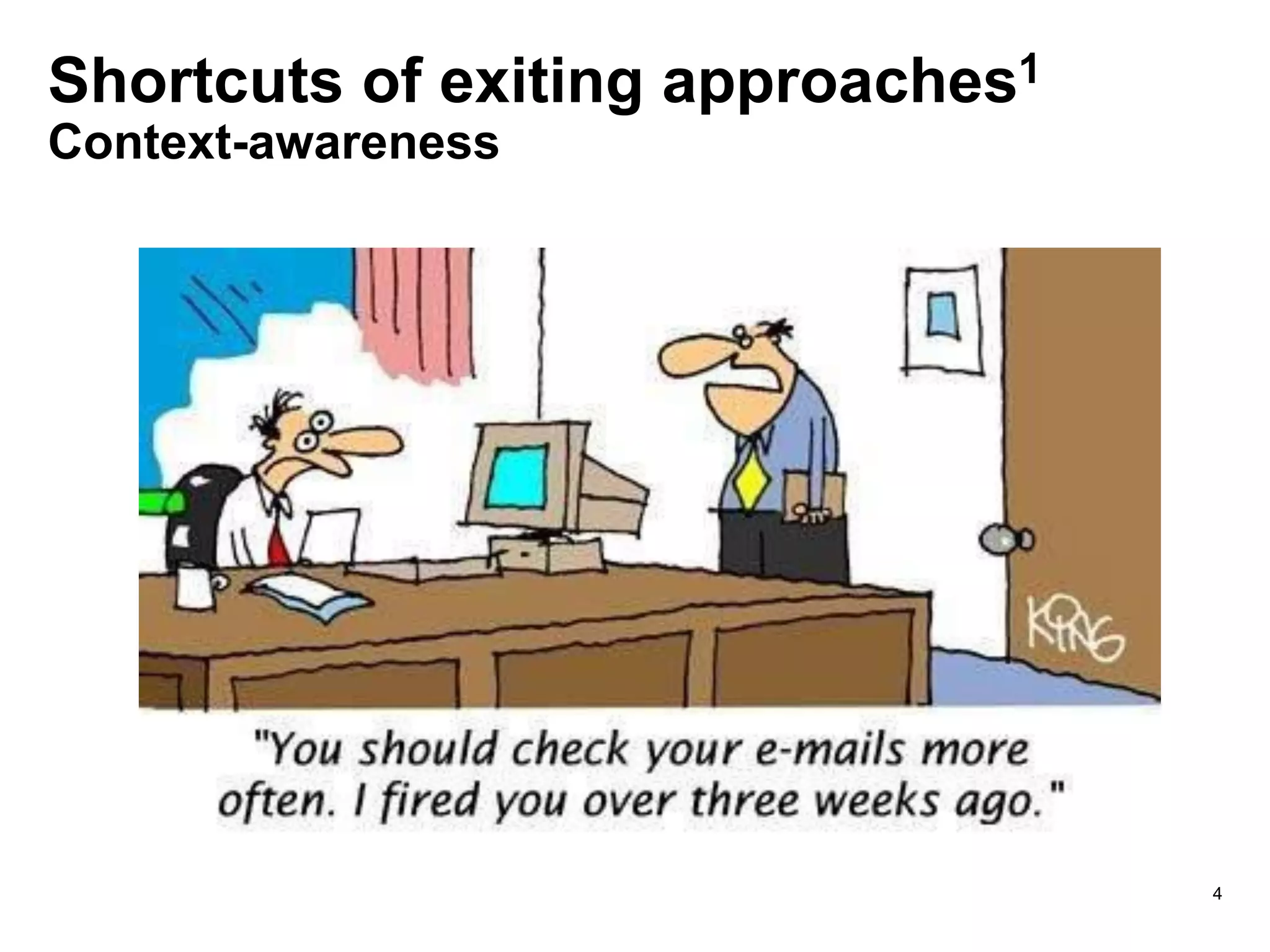 Shortcuts of exiting approaches1
Context-awareness
4
 