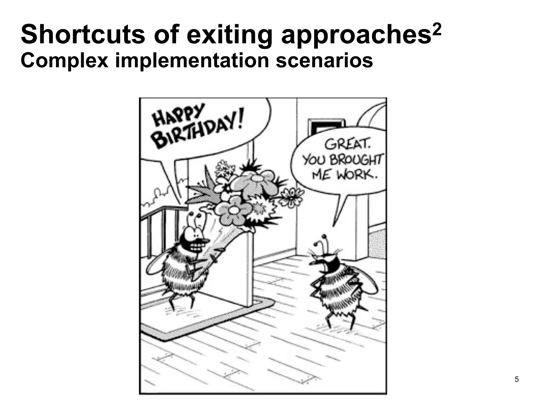 Shortcuts of exiting approaches2
Complex implementation scenarios
5
 