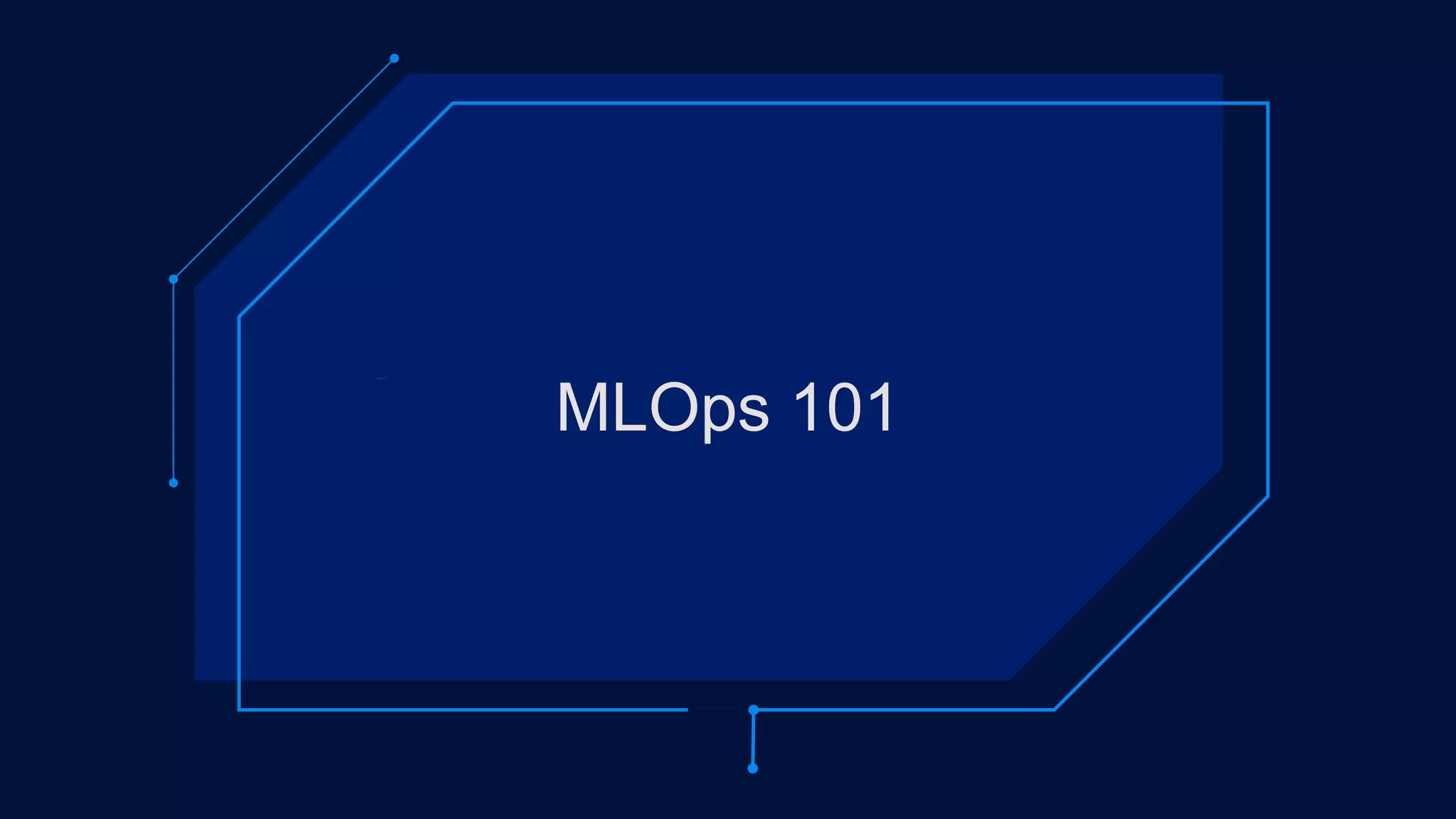 MLOps 101
 