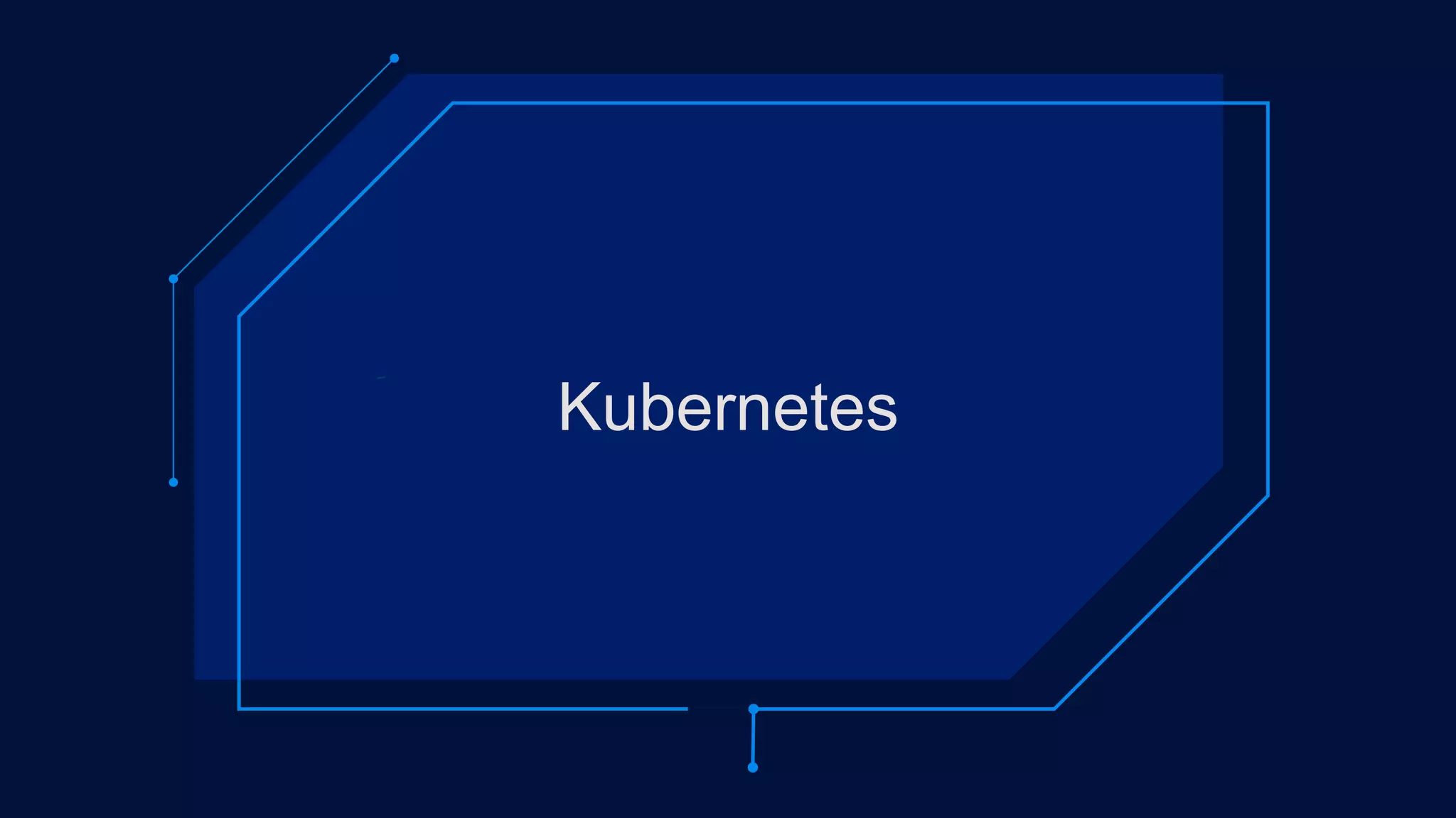 Kubernetes
 