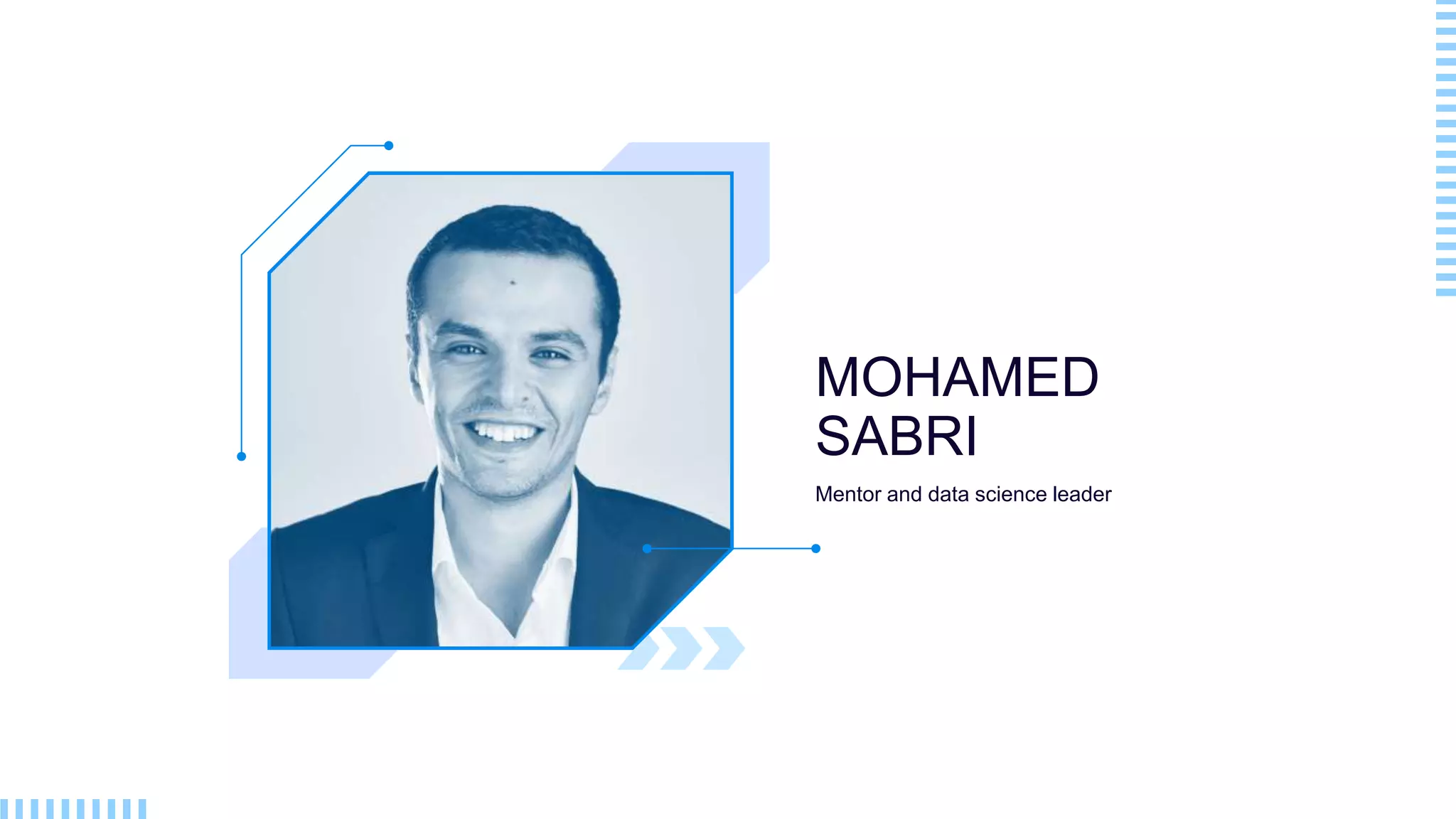 MOHAMED
SABRI
Mentor and data science leader
 