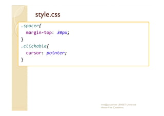 style.cssstyle.css
.spacer{
margin-top: 30px;
}
.clickable{
cursor: pointer;
}}
med@youssfi.net | ENSET Université
Hassan ...