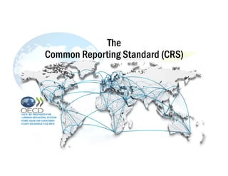 The
Common Reporting Standard (CRS)
 