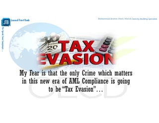 WeSpeakYourLanguage…
Jammal Trust Bank
Mohammad Ibrahim Fheili / Risk & Capacity Building Specialist 
My Fear is that the only Crime which matters
in this new era of AML Compliance is going
to be “Tax Evasion”…
 