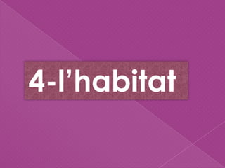 4-l’habitat
 