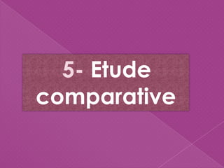 5- Etude
comparative
 