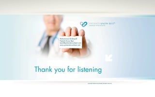 Mohammad Al-Ubaydli
        Patients Know Best
        team@patientsknowbest.com
        www.patientsknowbest.com




Thank you for listening
 