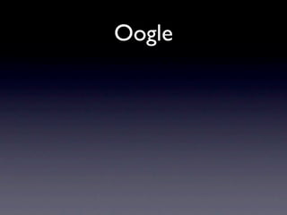 Oogle
 