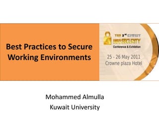 Best Practices to Secure Working Environments Mohammed Almulla Kuwait University 