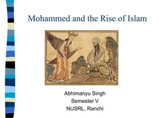 Mohammed and the Rise of Islam
Abhimanyu Singh
Semester V
NUSRL, Ranchi
 