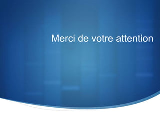 Merci de votre attention
 