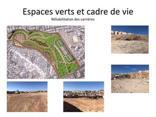 Espaces verts et cadre de vie
Réhabilitation des carrières
 