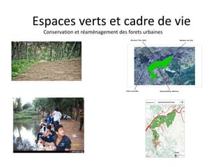 Espaces verts et cadre de vie
Conservation et réaménagement des forets urbaines
 