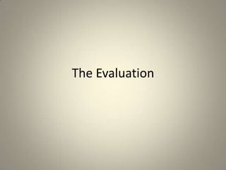 The Evaluation  